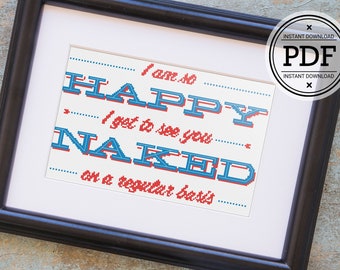 I Am So Happy I Get To See You Naked On A Regular Basis Cross Stitch Pattern, Funny Quote Cross Stitch Pattern, Instant Download PDF