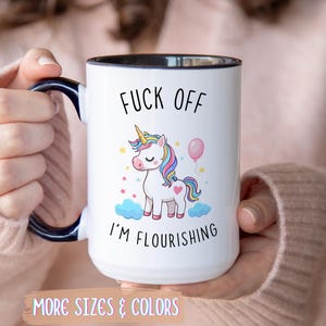 Funny Coffee Mug | F*ck Off I&#39;m Flourishing | Gift Mug