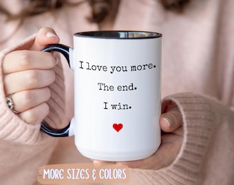 Love You More Coffee Mug | I Win Gift | Ceramic Mug 11oz 15oz | Valentine's Day Gift | Birthday Anniversary Christmas Love Present