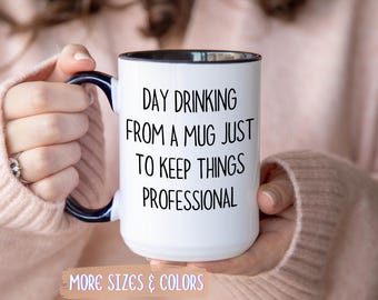 Day Drinking Coffee Mug | Keep Professional Gift | Ceramic Mug 11oz 15oz | Funny Office Gift | Birthday Christmas Drinking Humor Gift