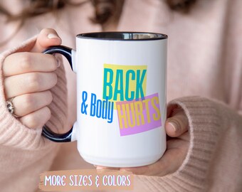 Back and Body Hurts Coffee Mug | Funny Sarcastic Ceramic Mug 11oz 15oz | Self Care Humor Gift for Her | Gym Workout Lover Gift