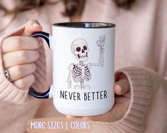 Nooit beter skelet koffiemok | Grappige keramische mok donkere humor 11oz 15oz | Sarcastisch cadeau voor vriend(in) | Gothic Halloween-cadeau