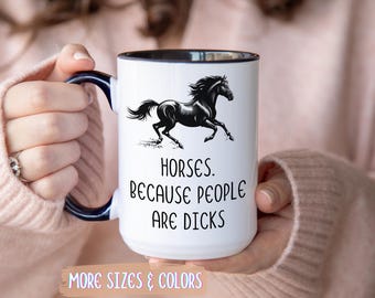 Funny Horse Coffee Mug | Because People Dicks Gift | Ceramic Mug 11oz 15oz | Horse Lover Gift | Birthday Christmas Equestrian Present