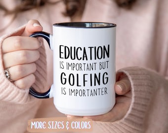 Golfer Coffee Mug | Education Is Important Golfing | 11oz 15oz Ceramic Mug | Funny Golf Gift for Him Dad | Birthday Christmas Father's Day