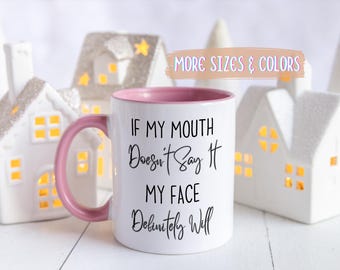 Sarcastic Coffee Mug | My Face Definitely Will Gift | Ceramic Mug 11oz 15oz | Funny Gift for Her Him | Birthday Christmas Humor Present