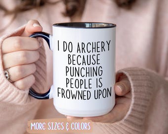 Archery Coffee Mug | Punching People Frowned Upon | Ceramic Mug 11oz 15oz | Archer Gift for Her Him | Birthday Christmas Sports Fan Present