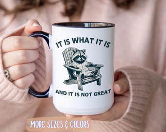 Raccoon Meme Coffee Mug | It Is What It Is Gift | Ceramic Mug 11oz 15oz | Funny Sarcastic Gift | Birthday Christmas Humor Animal Present