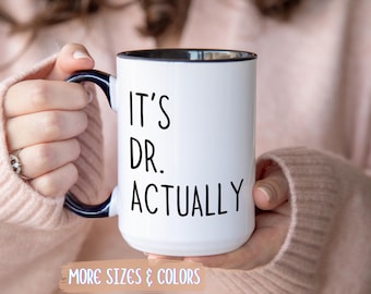 PhD Graduation Coffee Mug | It's Dr Actually Gift | Ceramic Mug 11oz 15oz | Doctorate Gift | Birthday Christmas PhD Graduation Present