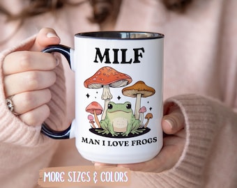 Funny Frog and Mushroom Coffee Mug, Man I Love Frogs, Quirky Animal Lover Cup, Humorous Quote Gift, MILF Frog Coffee Cup, 11oz 15oz
