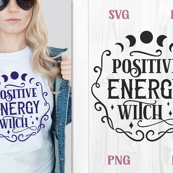 Positive Energy Witch SVG, Mystical SVG, Moon Phases SVG, Witch Farmhouse Typography, Witchy Shirt Design, Witchy Energy, Witch Typography