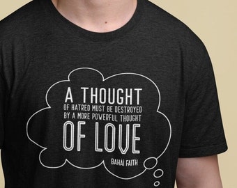 A Thought of Love Bahai Quote T-Shirt Unisex Jersey Short Sleeve Garment of Glory Tee