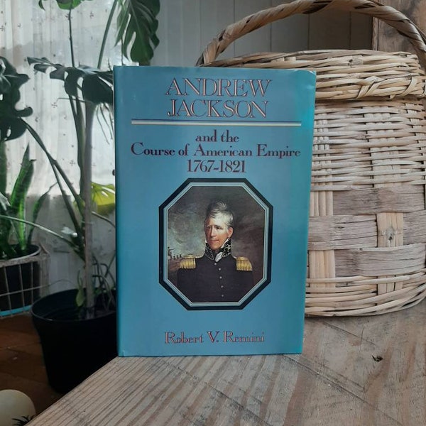 Andrew Jackson et la Corse de l’Empire américain 1767-1821 - Un livre vintage d’histoire américaine - édition 1977