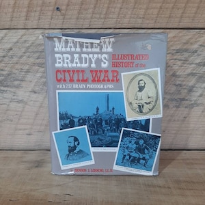 Illustrated History of the CIVL WAR- Mathew Brady- with over 700 Photographs- By Benson J. Lossing-