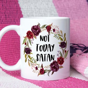 Not Today Satan Mug, Sarcastic Mug, Mom Mug, Funny Mug, Crude Humor Mug, Novelty Mug, Office Gift, Gag Gift