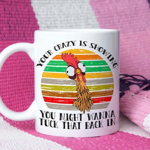 Your Crazy Is Showing Mug, Sarcastic Mug, Mom Mug, Funny Mug, Crude Humor Mug, Novelty Mug, Office Gift, Gag Gift