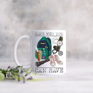 Last of Us Inspired, Save Who You Can Save, Sarcastic Mug, Mom Mug, Funny Mug, Crude Humor Mug, Novelty Mug, Office Gift, Gag Gift