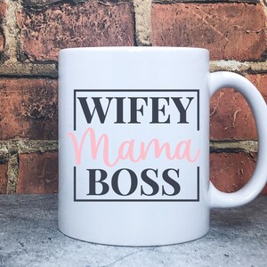 Wifey Mama Boss Mug, Sarcastic Mug, Mom Mug, Funny Mug, Crude Humor Mug, Novelty Mug, Office Gift, Gag Gift