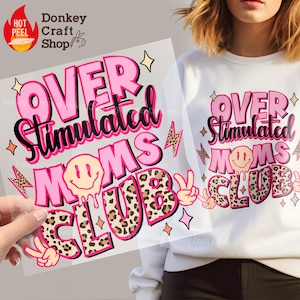 Overstimulated Moms Club DTF Transfers, bereit zum Pressen, DTF bereit zum Pressen Heat Transfers DTF351