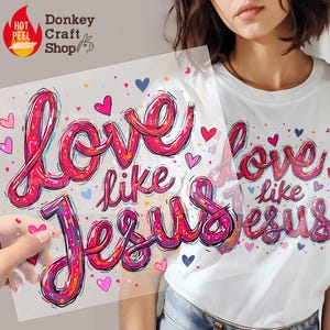 Valentines Love Like Jesus DTF-transfers, klaar om te drukken DTF, klaar voor pers Heat Transfers DTF521