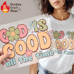 God is good all the time Christian DTF Transfers, Ready to press DTF, Ready For Press Heat Transfers DTF374