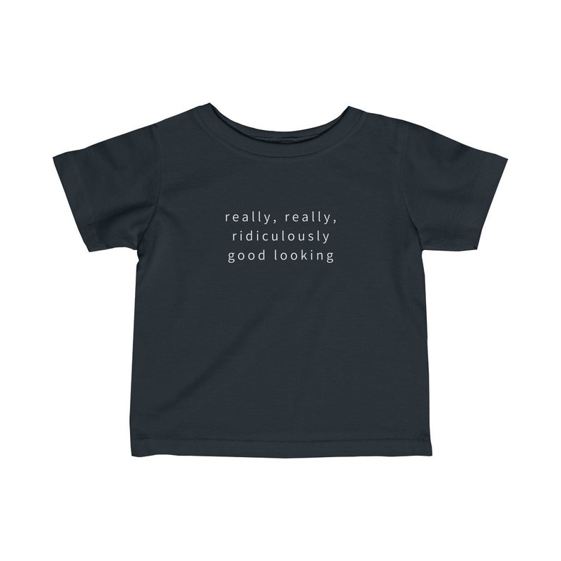 Ridiculously Good Looking Tee Really 6m 24m Really