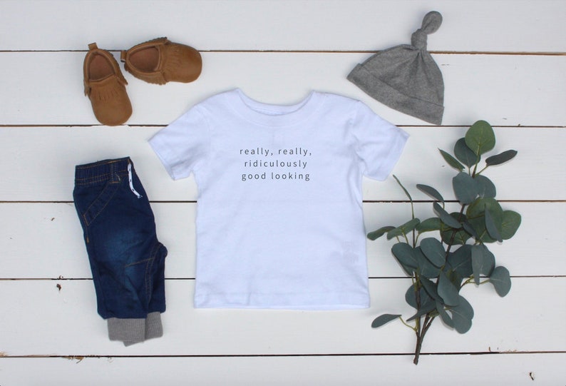 Ridiculously Good Looking Tee Really 6m 24m Really