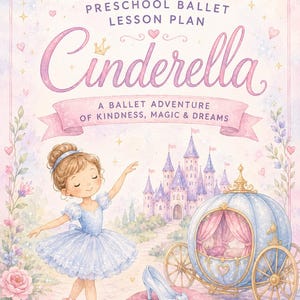 May include: Watercolor illustration of a ballet lesson plan titled "Cinderella." A young ballerina in a blue dress dances near a carriage and castle. The image features soft pinks, blues, and purples.