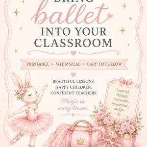 May include: A whimsical pink and white illustration promoting ballet classes. The image features a ballerina bunny, ballet shoes, a dance bag, and text that reads "Bring ballet into your classroom."