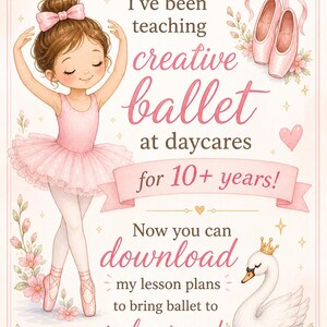 May include: Watercolor illustration featuring a young ballerina in a pink tutu and pointe shoes. The image includes text that reads "I've been teaching creative ballet at daycares for 10+ years!" and "Now you can download my lesson plans to bring ballet to your classroom!"
