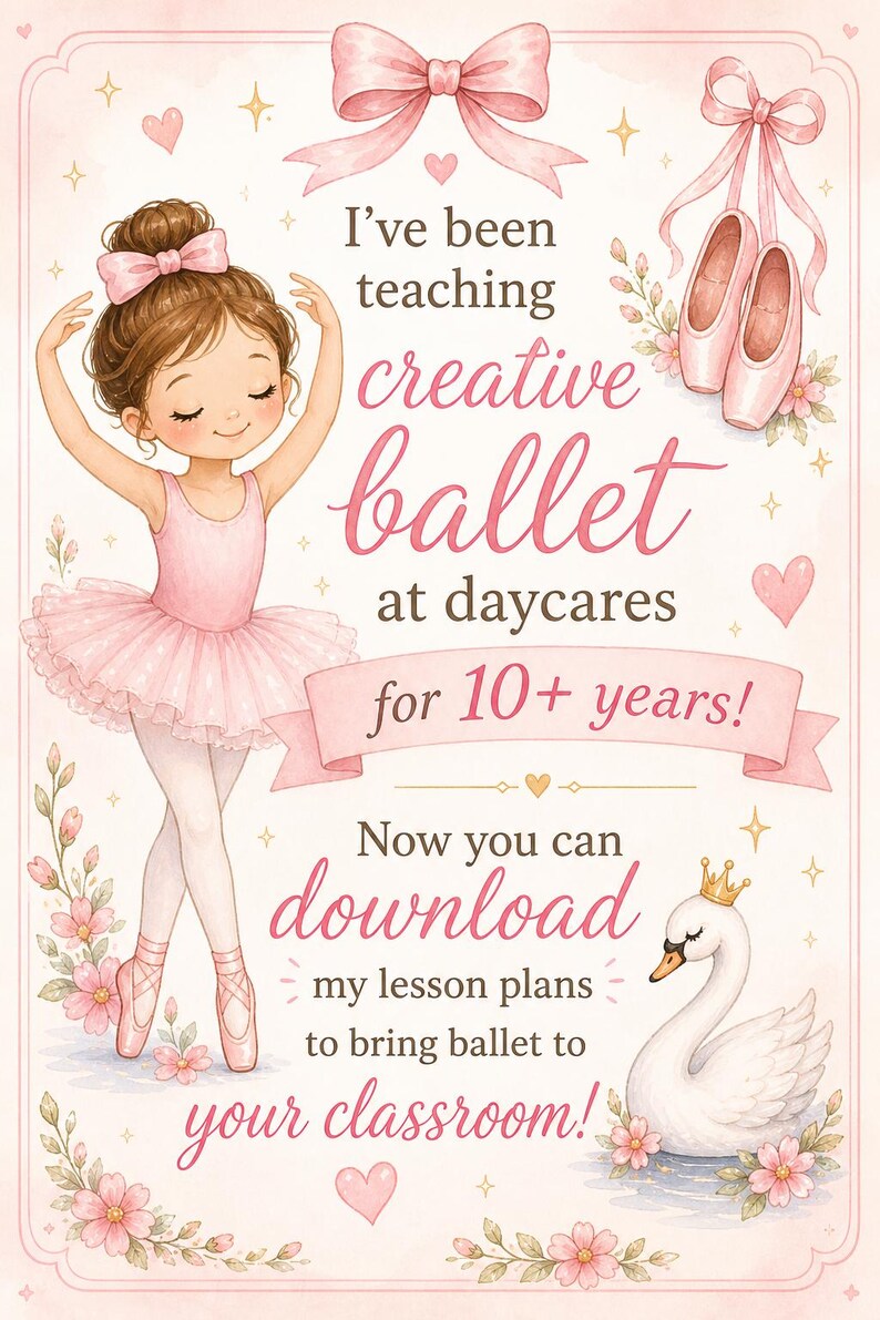 May include: Watercolor illustration featuring a young ballerina in a pink tutu and pointe shoes. The image includes text that reads "I've been teaching creative ballet at daycares for 10+ years!" and "Now you can download my lesson plans to bring ballet to your classroom!"