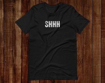Shhh Short-Sleeve T-Shirt | Sarcastic Shirt | Gift for Moms | Gift for Dads | Gift for Millennials | Gift for Librarians
