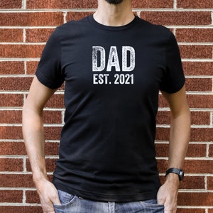 Dad Est. 2021 T-Shirt | Gift for Dad | Dad Shirt | Father&#39;s Day Shirt | Dad Hospital Shirt | Father&#39;s Day Gift | New Dad
