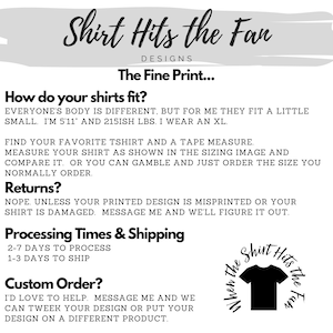 May include: A white background with black text outlining the details of a t-shirt shop called "Shirt Hits the Fan Designs". The text includes information about sizing, returns, processing times, shipping, and custom orders. The text "When the Shirt Hits the Fan" is written in a circle around a black t-shirt graphic.