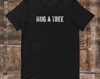 Hug a Tree t-shirt, Tree Hugger Gift, Activist Shirt, Earth Day Shirt, Nature Lover, Earth Lover, Plant Lover Gift, Save the Bees, Awareness