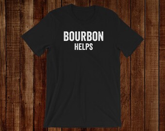 May include: Black t-shirt with white text that reads "Bourbon Helps".