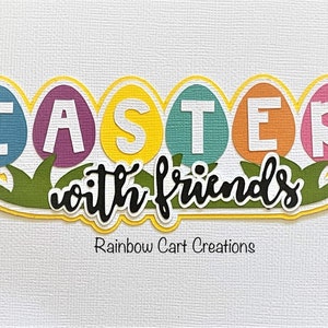 Easter With Friends Eggs Title DieCut Embellishment Paper Piecing Scrapbook Journal Topper #312