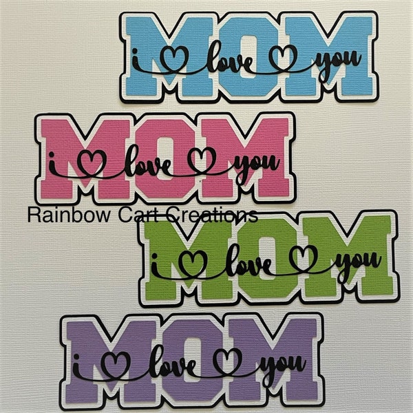 MOM i love you Pre-Made Die Cut Embellishment Mothers Day Scrapbook Card Treat Topper #225