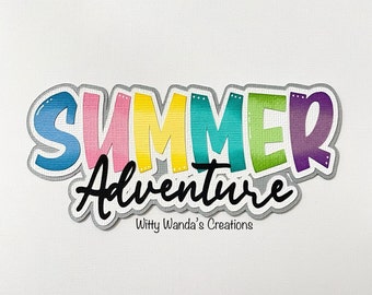 May include: Colorful paper craft with the words "Summer Adventure" in a layered, dimensional style. The word "Summer" is in rainbow colors and the word "Adventure" is in black script. The words are on a gray background with the text "Witty Wanda's Creations" below.