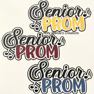 May include: Three paper cutouts of the words "Senior Prom" in black, yellow, and blue. The word "Senior" is in a cursive font and the word "Prom" is in a bold, blocky font. Each cutout has a musical note design.