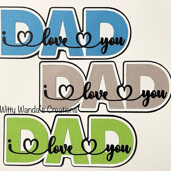 3-6 DAD i love you Title Pre-Made Die Cut Embellishment Scrapbook Paper-Piecing Father #145