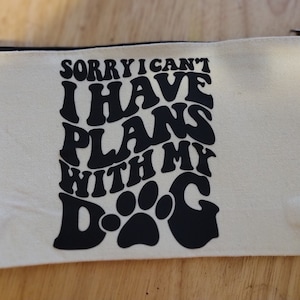 Cosmetic Bag, Nail Strips Bag, Dog, Plans With My Dog,Pencil Bag, Gift For Girl, Personalized Bag, Gift For Teacher, Storage, Gifts, make up