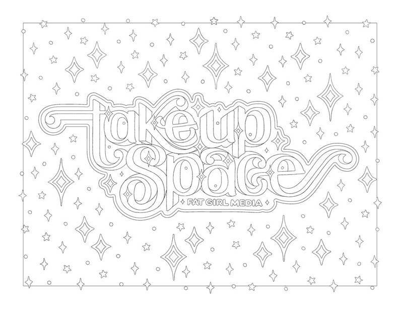 May include: A black and white line art illustration of the phrase "Take Up Space" with a star pattern background. The text "FAT GIRL MEDIA" is below the phrase.