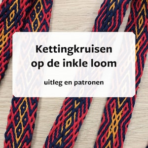May include: Three woven bands in red, blue, and gold with a white rectangle overlaying the bands. The rectangle contains the text "Kettingkruisen op de inkle loom" and "uitleg en patronen".