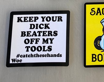 Keep your ***** of my tools