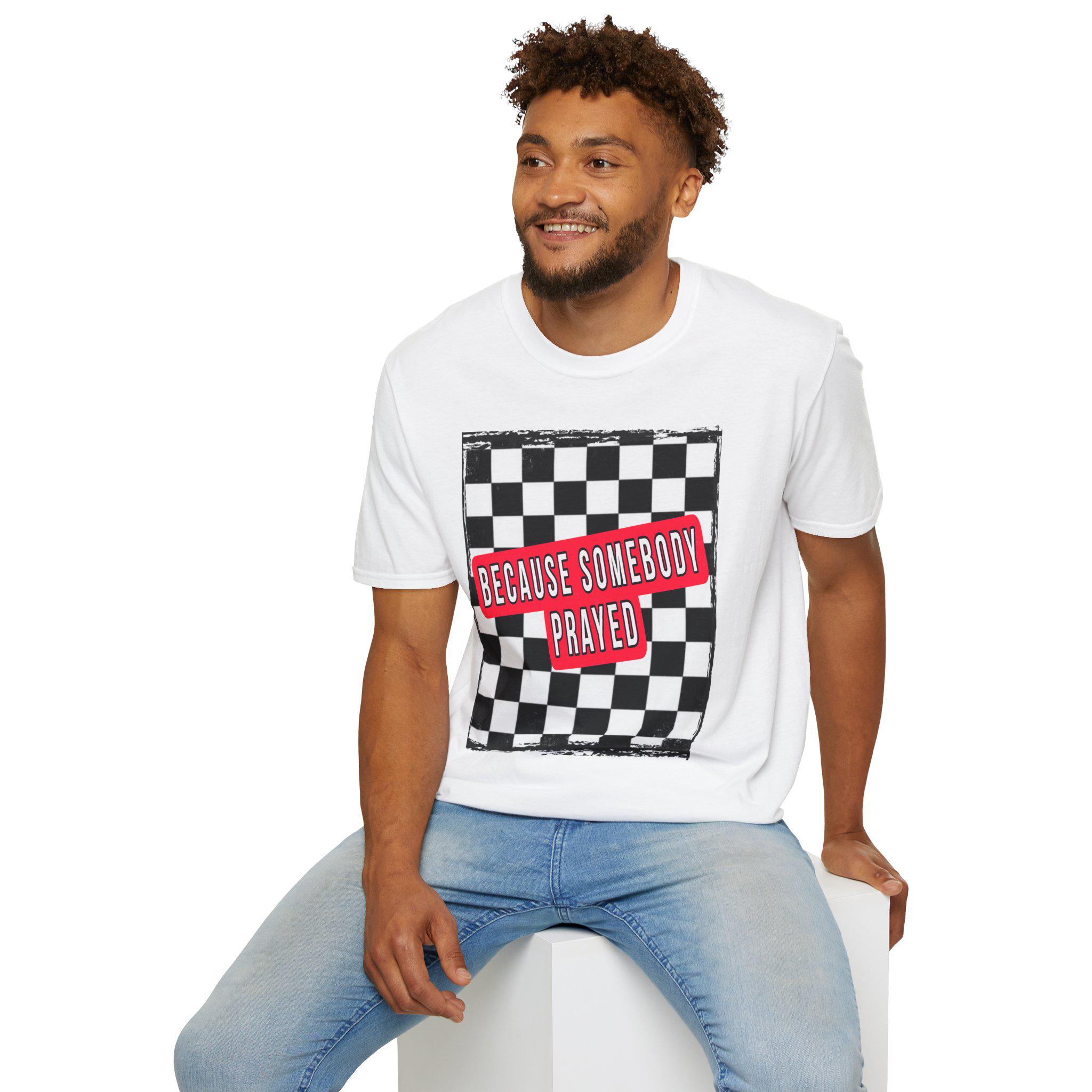 Because Somebody Prayed Shirt | Christian Graphic Tee | Retro Checkered Unisex Tee | Faith Shirt | Prayer Shirt | Printify T-Shirt