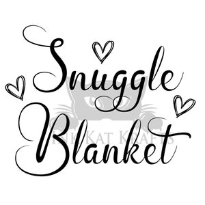 May include: Black and white graphic design with the text "Snuggle Blanket" in a cursive font. There are three small hearts around the text.