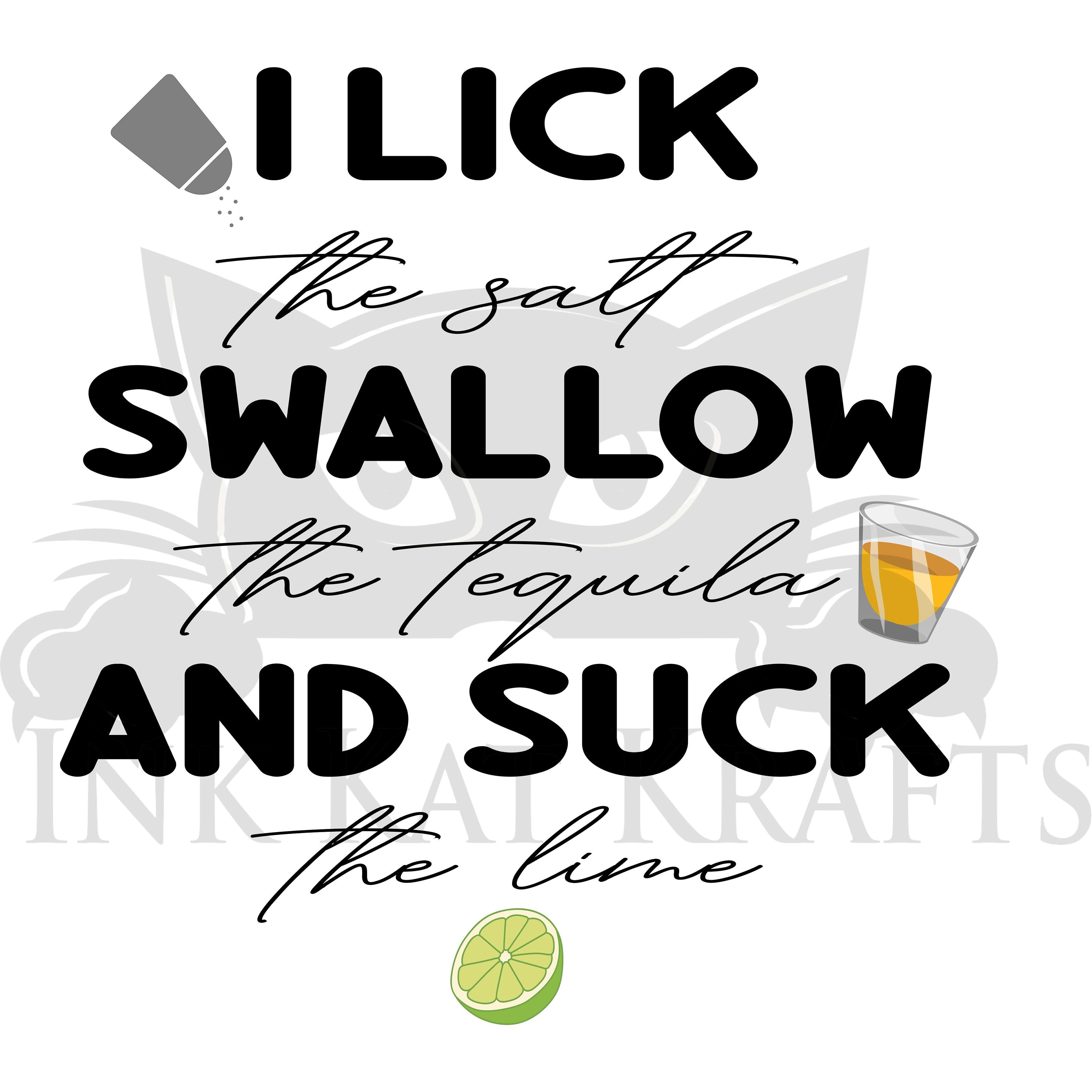 I Lick the Salt Swallow Tequila Suck the Lime Funny Drinking