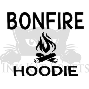 Bonfire Hoodie Funny Saying SVG, JPEG, PNG Great for bonfire cookouts sweatshirts hoodies Cricut Silhouette Sublimation Digital File
