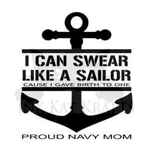 Proud Navy mom Swear like a Sailor cause I gave birth to one Funny SVG JPEG PNG Humor Great for shirts gifts Cricut, Silhouette Sublimation