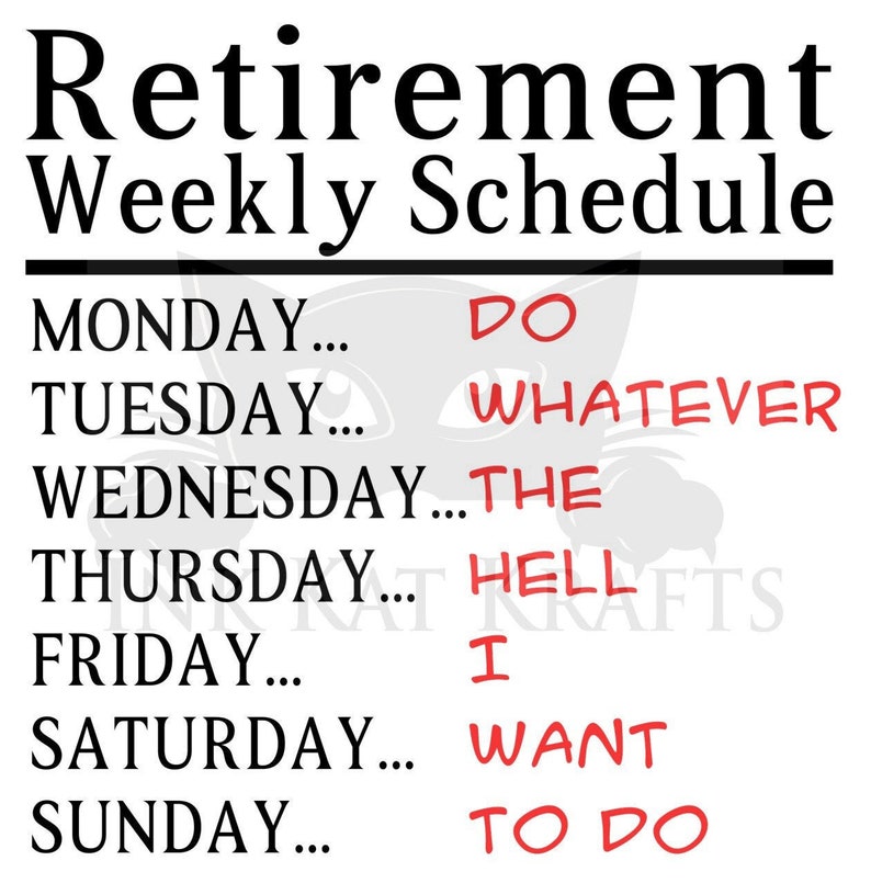 Retirement Weekly Schedule Funny Week Digital PNG File JPG SVG Sublimation Cricut Silhouette Designs shirt signs mugs image 1